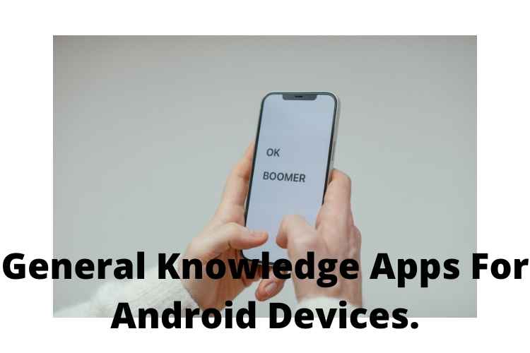 best-general-knowledge-apps-for-android-devices